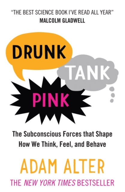 Drunk Tank Pink: The Subconscious Forces That Shape How We Think, Feel and Behave