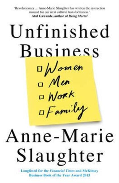 Unfinished Business: Women Men Work Family
