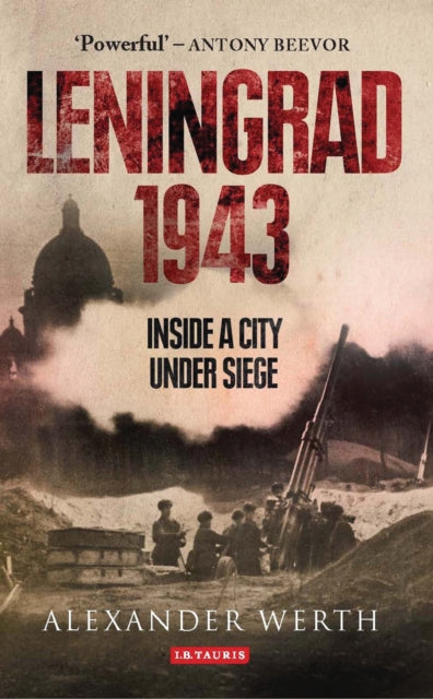 Leningrad, 1943-Inside a City Under Siege