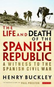 The Life and Death of the Spanish Republic: A Witness to the Spanish Civil War
