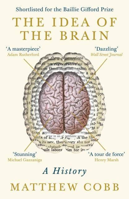 The Idea of the Brain - A History: SHORTLISTED FOR THE BAILLIE GIFFORD PRIZE 2020