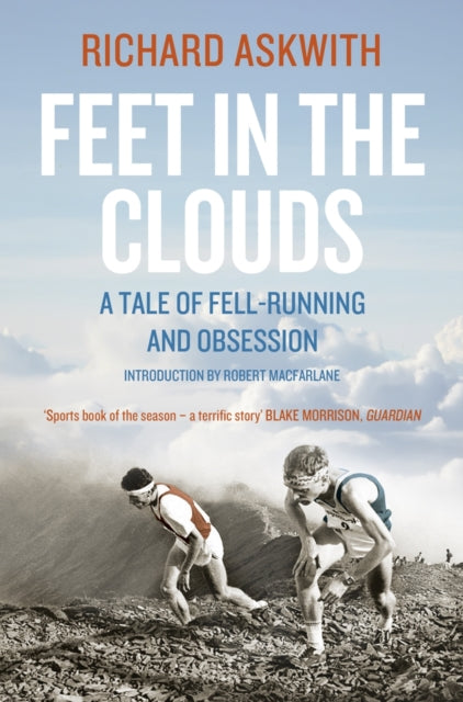 Feet in the Clouds: A Tale of Fell-Running and Obsession