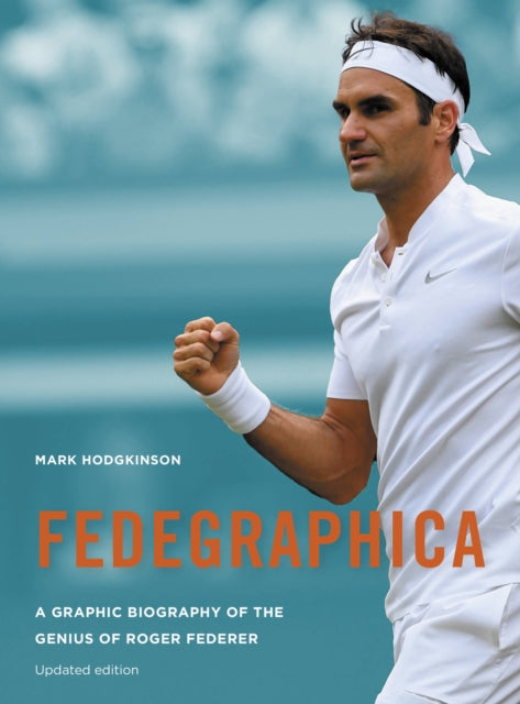 Fedegraphica - A Graphic Biography of the Genius of Roger Federer