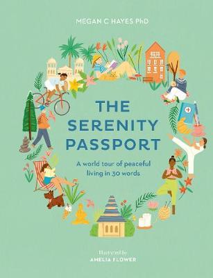 The Serenity Passport - A world tour of peaceful living in 30 words
