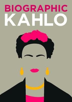 Biographic: Kahlo - Great Lives in Graphic Form