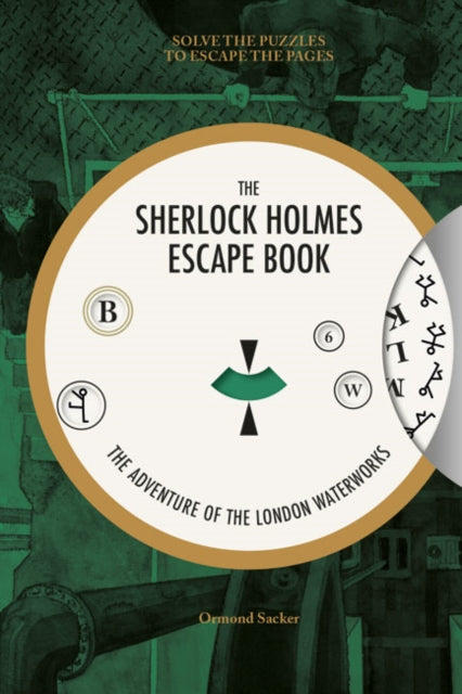 Sherlock Holmes Escape Book, The: The Adventure of the London Waterworks - Solve The Puzzles To Escape The Pages