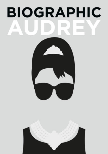 Biographic: Audrey - Great Lives in Graphic Form