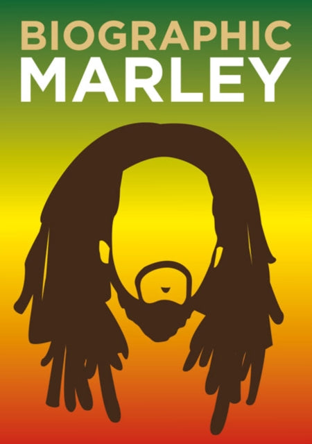 Biographic: Marley - Great Lives in Graphic Form