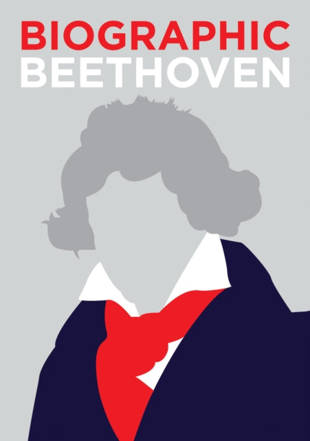 Biographic: Beethoven - Great Lives in Graphic Form