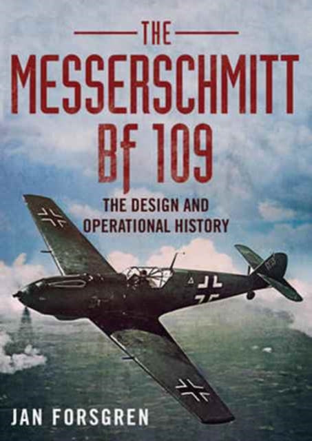 Messerschmitt BF 109: The Design and Operational History