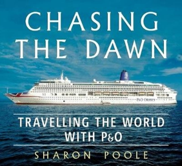 Chasing the Dawn - Travelling the World with P&O