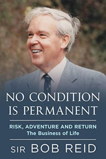No Condition is Permanent - Risk, Adventure and return: the Business of Life