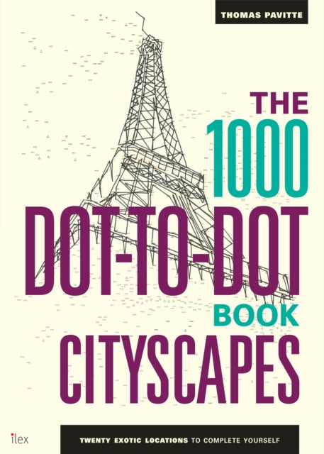 The 1000 Dot-to-Dot Book: Cityscapes: Twenty exotic locations to complete yourself