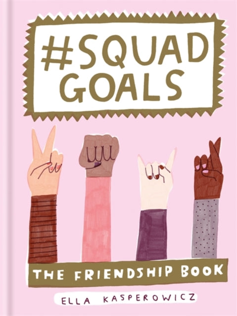 #Squad Goals - The Friendship Book