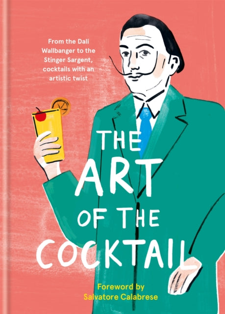 The Art of the Cocktail - From the Dali Wallbanger to the Stinger Sargent, cocktails with an artistic twist