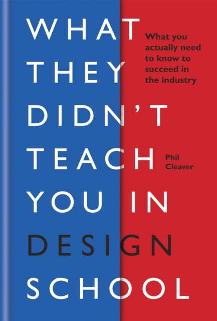 WHAT THEY DIDN`T TEACH YOU IN DESIGN SCHOOL