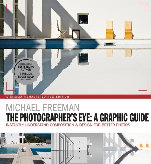 The Photographers Eye: A graphic Guide - Instantly Understand Composition & Design for Better Photography