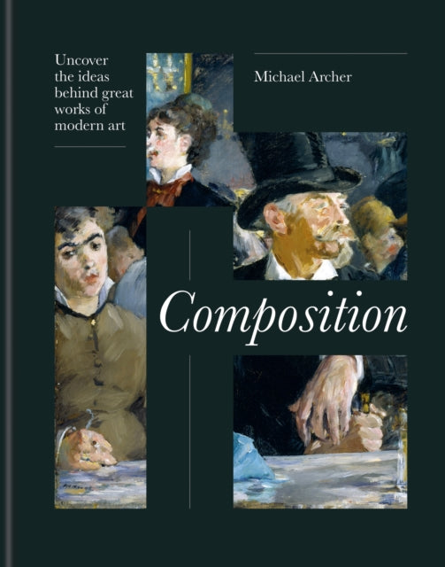 Composition - Uncover the ideas behind great works of modern art