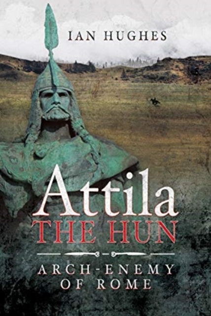 Attila the Hun - Arch-enemy of Rome