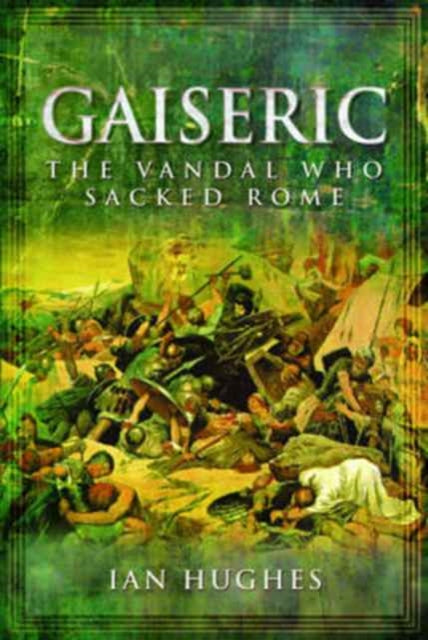 Gaiseric: The Vandal Who Sacked Rome