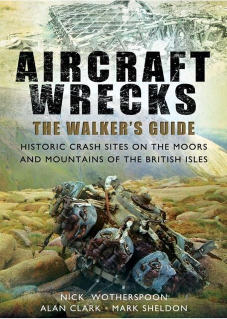 Aircraft Wrecks: A Walker's Guide