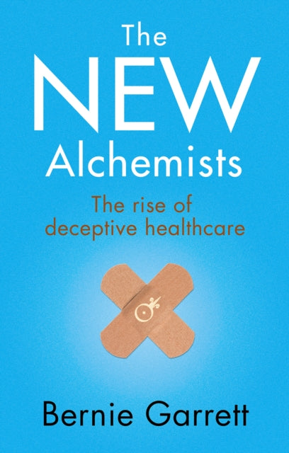 The New Alchemists - The Rise of Deceptive Healthcare