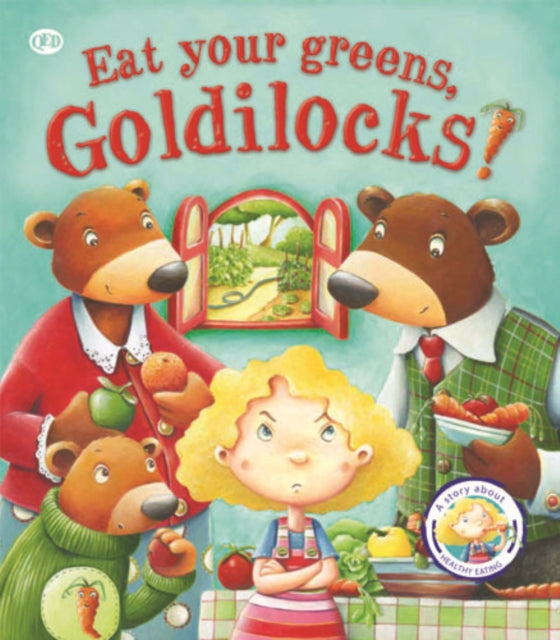 Fairytales Gone Wrong: Eat Your Greens, Goldilocks