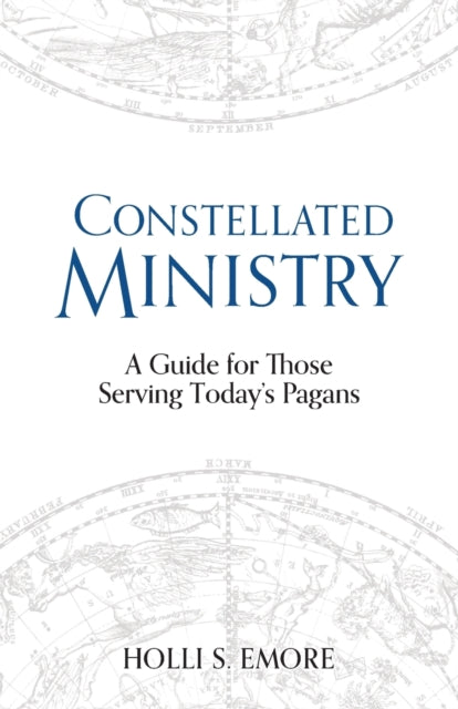 Constellated Ministry - A Guide for Those Serving Today's Pagans