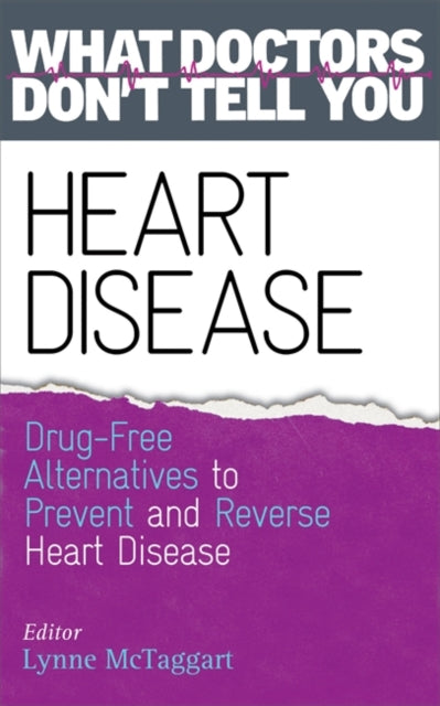 Heart Disease: Drug-Free Alternatives to Prevent and Reverse Heart Disease