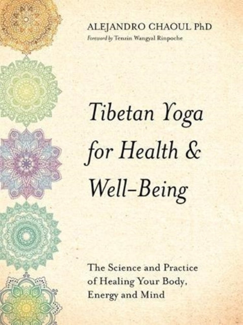 Tibetan Yoga for Health & Well-Being - The Science and Practice of Healing Your Body, Energy and Mind