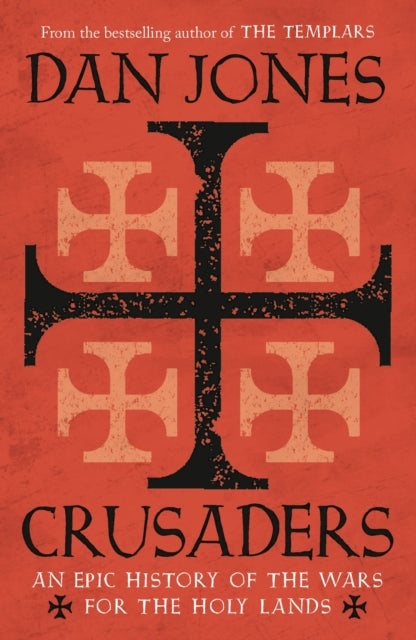 Crusaders - An Epic History of the Wars for the Holy Lands