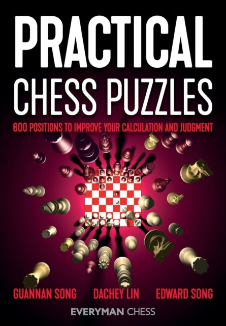 Practical Chess Puzzles - 600 Positions to Improve Your Calculation and Judgment