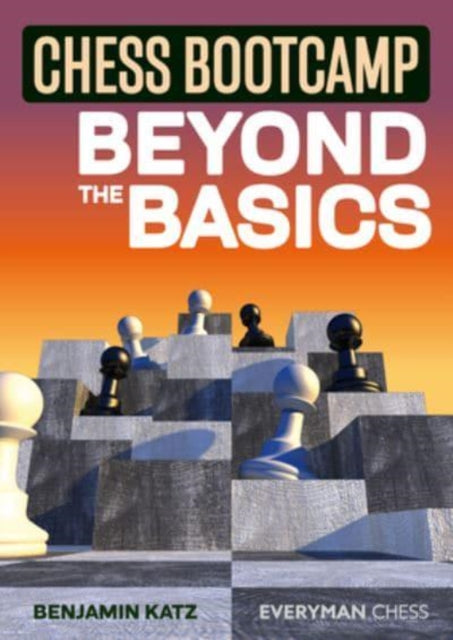 Chess Bootcamp - Beyond the Basics