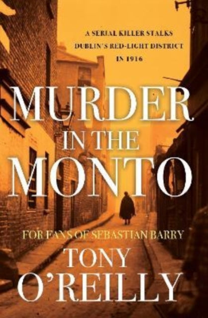 Murder in the Monto - A Serial Killer Stalks Dublin's Red-Light District In 1916