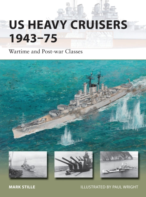 US Heavy Cruisers 1943-75: Wartime and Post-war Classes