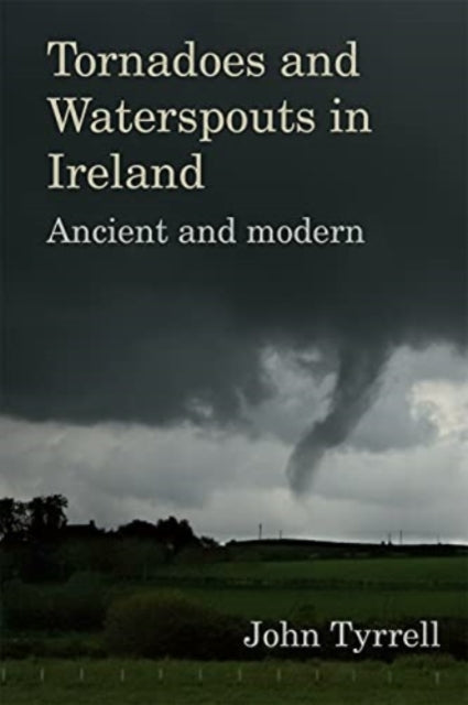 Tornadoes and Waterspouts in Ireland - Ancient and modern
