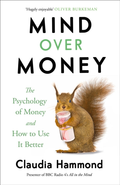 Mind Over Money: The Psychology of Money and How To Use It Better