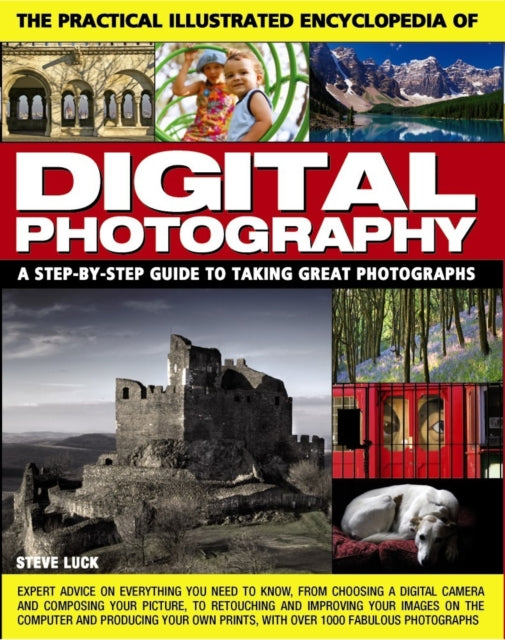 The Practical Illustrated Encyclopedia of Digital Photography: A Step-by-Step Guide to Taking Great Photographs