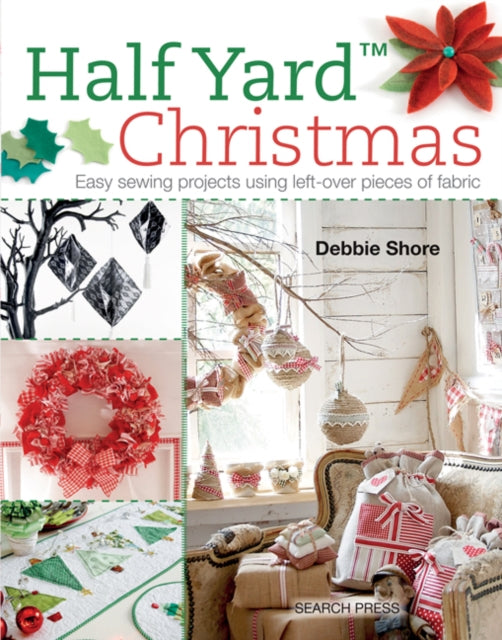 Half Yard (TM) Christmas: Easy Sewing Projects Using Leftover Pieces of Fabric