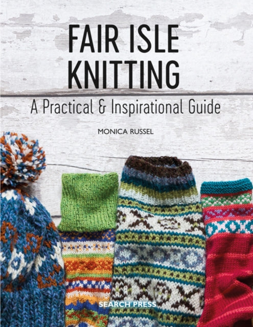 Fair Isle Knitting - A Practical & Inspirational Guide
