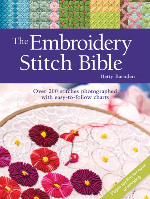 The Embroidery Stitch Bible: Over 200 Stitches Photographed with Easy-to-Follow Charts