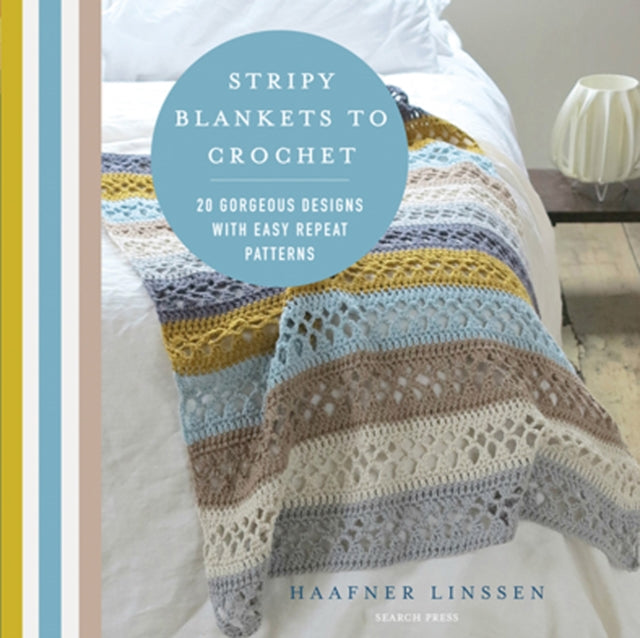 Stripy Blankets to Crochet - 20 Gorgeous Designs with Easy Repeat Patterns