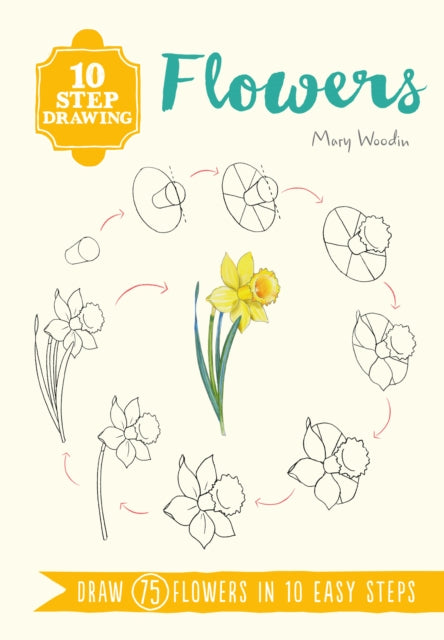 10 Step Drawing: Flowers - Draw 75 Flowers in 10 Easy Steps