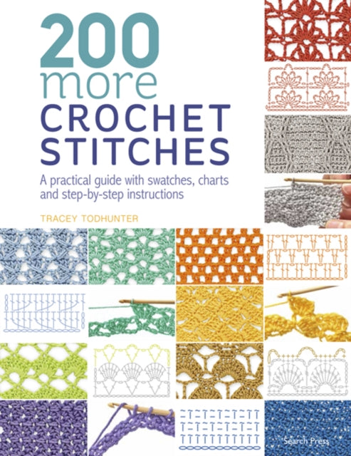 200 More Crochet Stitches - A Practical Guide with Swatches, Charts and Step-by-Step Instructions