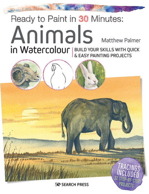 READY TO PAINT IN 30 MINUTES: ANIMALS IN WATERCOLO