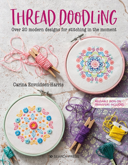 Thread Doodling - Over 20 Modern Designs for Stitching in the Moment