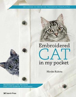 Embroidered Cat in My Pocket - Techniques and Projects for Cute Fashion Accessories