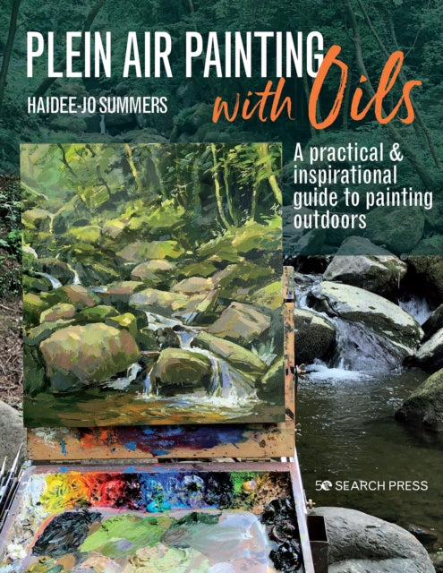 Plein Air Painting with Oils - A Practical & Inspirational Guide to Painting Outdoors