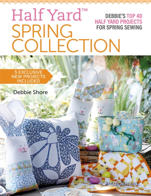 Half Yard (TM) Spring Collection - Debbie'S Top 40 Half Yard Projects for Spring Sewing