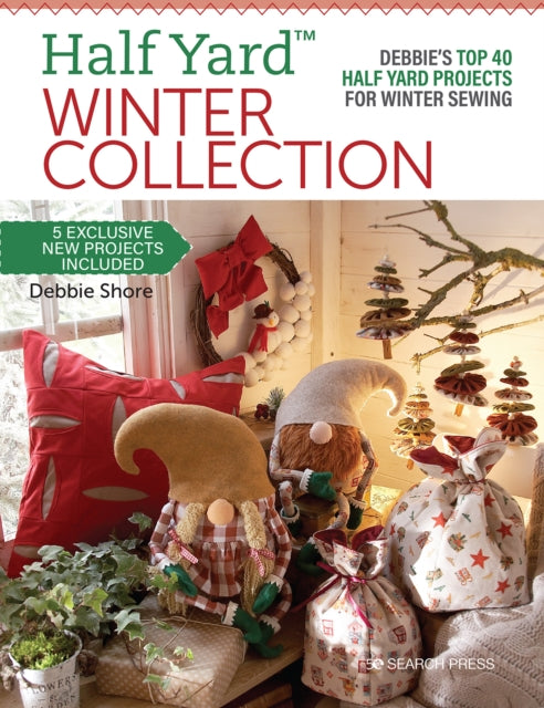 Half Yard (TM) Winter Collection - Debbie'S Top 40 Half Yard Projects for Winter Sewing